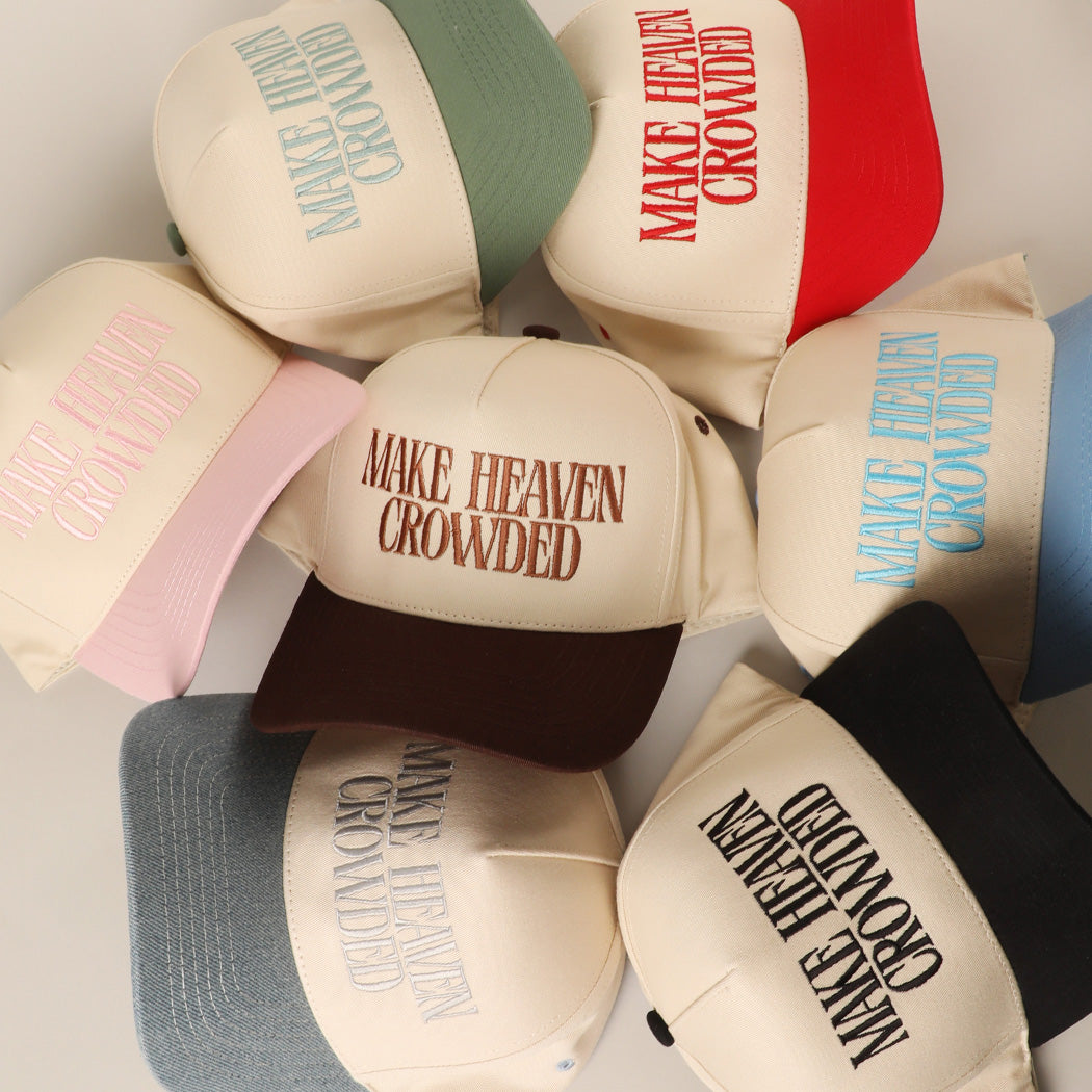 Make Heaven Crowded Baseball Hat
